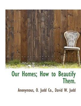 Paperback Our Homes; How to Beautify Them. Book