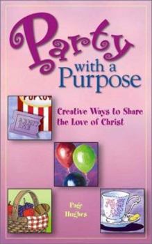 Paperback Party with a Purpose : Creative Ways to Share the Love of Christ Book