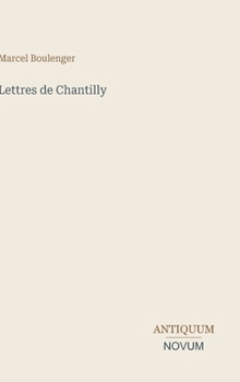 Lettres de Chantilly (French Edition)