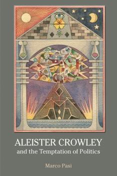Paperback Aleister Crowley and the Temptation of Politics Book