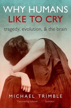Paperback Why Humans Like to Cry: Tragedy, Evolution, and the Brain Book