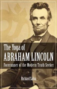 Paperback The Yoga of Abraham Lincoln: Forerunner of the Modern Truth Seeker Book