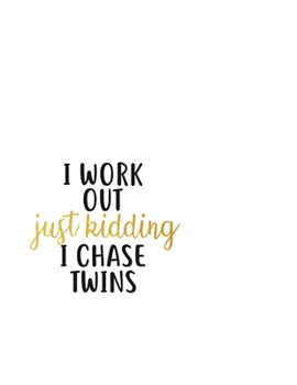 Paperback I Work Out Just Kidding I Chase Toddlers: Portable Notebook: 6" x 9" Notebook With A Graphic Cover Quote or Saying for Moms: Awesome gift idea for Mot Book