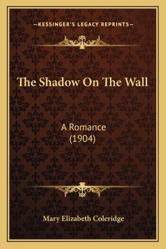 Paperback The Shadow On The Wall: A Romance (1904) Book