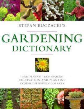Paperback Stefan Buczacki's Gardening Dictionary: Gardening Techniques * Guide to Cultivation and Planting * Comprehensive Glossary Book