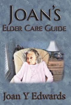 Hardcover Joan's Elder Care Guide: Empowering You and Your Elder to Survive Book