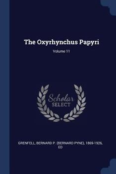 Paperback The Oxyrhynchus Papyri; Volume 11 Book