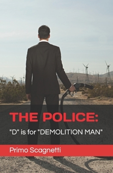 THE POLICE: "D" is for "DEMOLITION MAN"