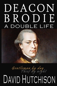 Paperback Deacon Brodie: A Double Life Book