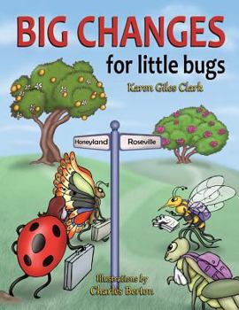 Paperback Big Changes for Little Bugs: From Storms and Thorns to Roses and Honey Book