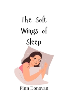 Paperback The Soft Wings of Sleep Book