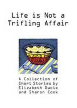 Paperback Life is Not a Trifling Affair: A Collection of Short Stories Book