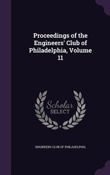 Hardcover Proceedings of the Engineers' Club of Philadelphia, Volume 11 Book