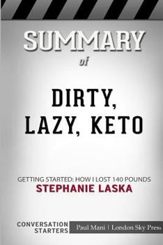 Paperback Summary of DIRTY, LAZY, KETO: Getting Started: How I Lost 140 Pounds: Conversation Starters Book