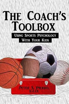 Paperback The Coach's Toolbox: Using Sports Psychology With Your Kids Book