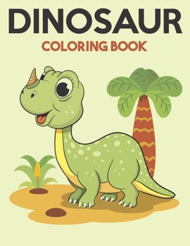 Paperback Dinosaur Coloring Book: Dinosaur Coloring Books for Kids, Great Gift for Boys & Girls Book