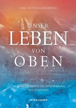 Paperback Unser Leben von oben: 144 Schritte durch die Offenbarung des Johannes [German] Book