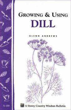 Paperback Growing & Using Dill: Storey's Country Wisdom Bulletin A-200 Book