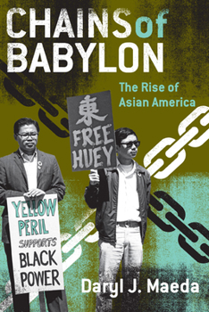 Chains of Babylon: The Rise of Asian America - Book  of the Critical American Studies