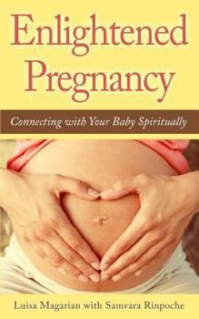 Paperback Enlightened Pregnancy: Connecting with Your Baby Spiritually Book