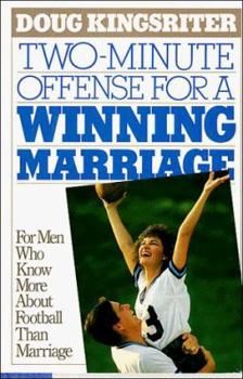 Hardcover Two-Minute Offense for a Winning Marriage: For Men Who Know More about Football Than Marriage Book