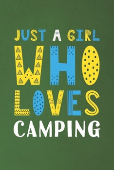 Paperback Just A Girl Who Loves Camping: Funny Camping Lovers Girl Women Gifts Dot Grid Journal Notebook 6x9 120 Pages Book