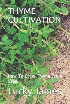 Paperback Thyme Cultivation: How To Grow Thyme From Seed Book