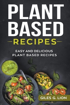 Paperback Plant Based Recipes: Easy and Delicious Plant Based Recipes Book