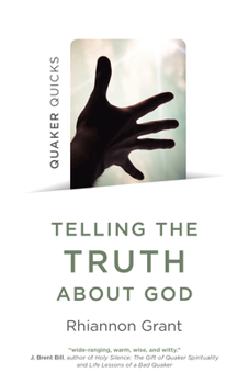 Paperback Quaker Quicks - Telling the Truth About God Book