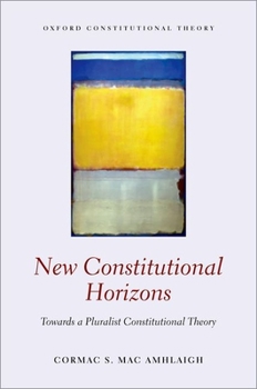 Hardcover New Constitutional Horizons: Towards a Pluralist Constitutional Theory Book