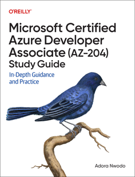Paperback Microsoft Certified Azure Developer Associate (Az-204) Study Guide: In-Depth Guidance and Practice Book