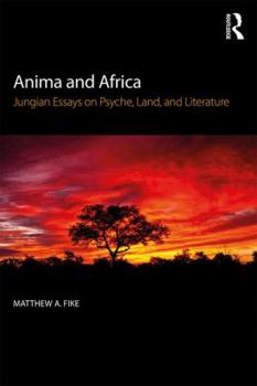 Paperback Anima and Africa: Jungian Essays on Psyche, Land, and Literature Book