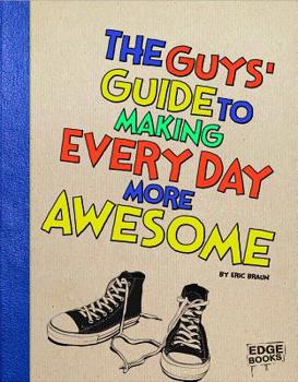 Hardcover The Guys' Guide to Making Every Day More Awesome Book