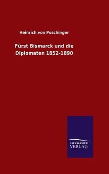 Hardcover Fürst Bismarck und die Diplomaten 1852-1890 [German] Book