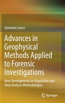 Hardcover Advances in Geophysical Methods Applied to Forensic Investigations: New Developments in Acquisition and Data Analysis Methodologies Book