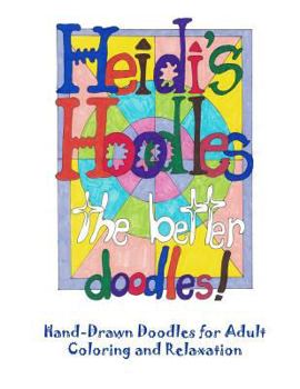 Paperback Heidi's Hoodles, The Better Doodles: Hand-drawn doodles for adult coloring and relaxation Book