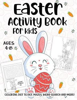 Paperback Easter Activity Book For Kids Ages 4-8: A Fun Kid Workbook Game For Learning, Happy Easter Day Coloring, Dot to Dot, Mazes, Word Search and More! Book