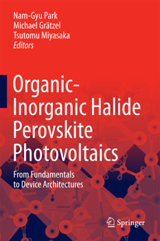 Hardcover Organic-Inorganic Halide Perovskite Photovoltaics: From Fundamentals to Device Architectures Book