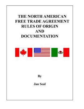 Paperback The North American Free Trade Agreement Rules of Origin and Documentation: 2018 Edition Book