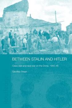 Paperback Between Stalin and Hitler: Class War and Race War on the Dvina, 1940-46 Book