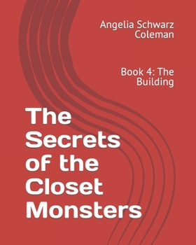 Paperback The Secrets of the Closet Monsters: Book 4: The Building Book
