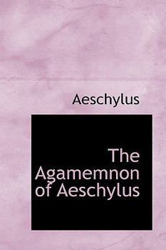 Paperback The Agamemnon of Aeschylus Book