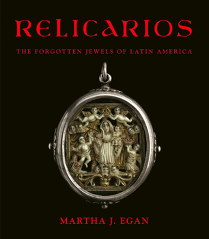 Hardcover Relicarios: The Forgotten Jewels of Latin America Book