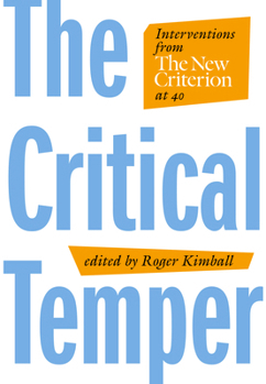Hardcover The Critical Temper: Interventions from the New Criterion at 40 Book