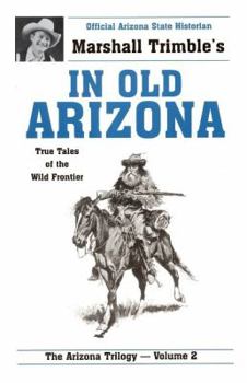 Paperback In Old Arizona: True Tales of the Wild Frontier Book