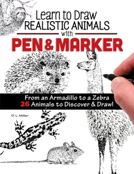 Paperback Learn to Draw Realistic Animals with Pen & Marker: From an Armadillo to a Zebra 26 Animals to Discover & Draw! Book