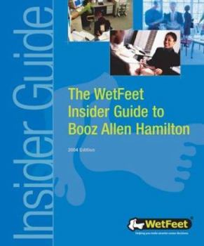 The WetFeet Insider Guide to Booz Allen Hamilton