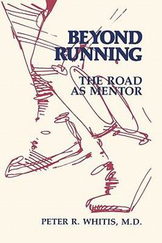 Paperback Beyond Running: The Road As Mentor Book