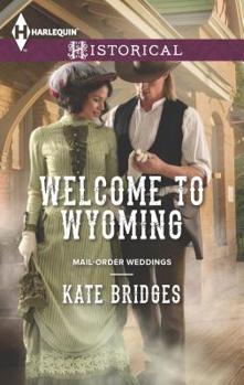 Welcome to Wyoming (Mills & Boon Historical) - Book #2 of the Mail-Order Weddings