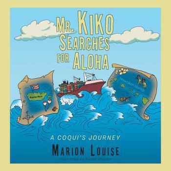 Mr. Kiko Searches for Aloha: A Coqui's Journey
